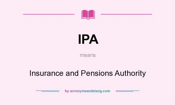 What does IPA mean? It stands for Insurance and Pensions Authority