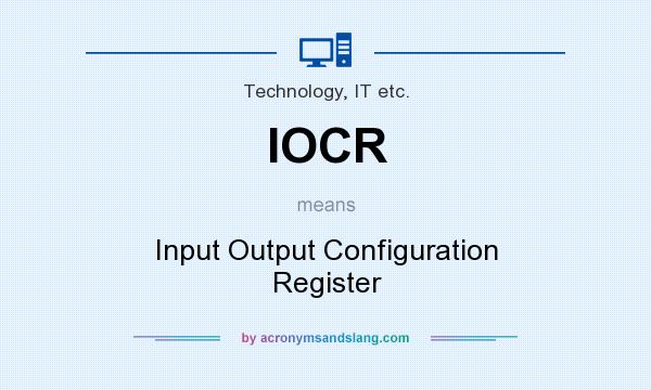 What does IOCR mean? It stands for Input Output Configuration Register