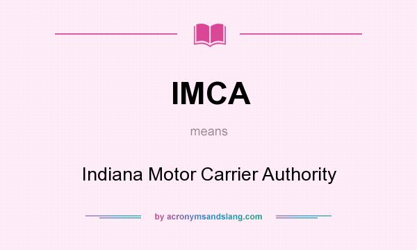 What does IMCA mean? It stands for Indiana Motor Carrier Authority