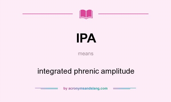 What does IPA mean? It stands for integrated phrenic amplitude