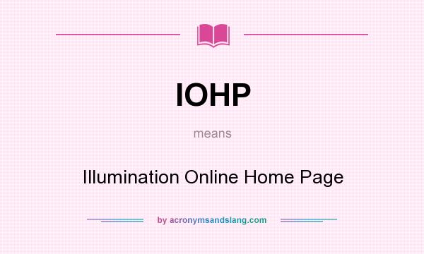 What does IOHP mean? It stands for Illumination Online Home Page