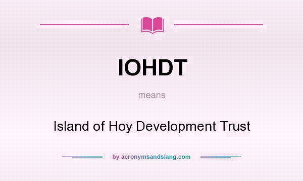 What does IOHDT mean? It stands for Island of Hoy Development Trust