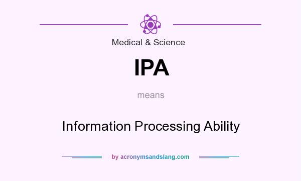 What does IPA mean? It stands for Information Processing Ability