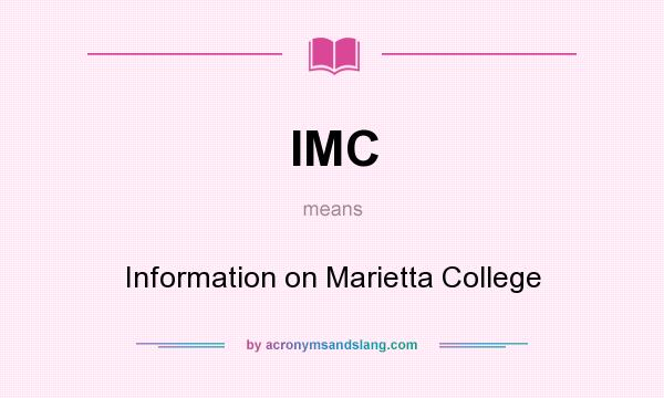 What does IMC mean? It stands for Information on Marietta College