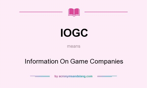 What does IOGC mean? It stands for Information On Game Companies