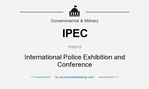 What does IPEC mean? It stands for International Police Exhibition and Conference