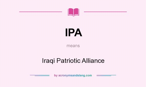 What does IPA mean? It stands for Iraqi Patriotic Alliance