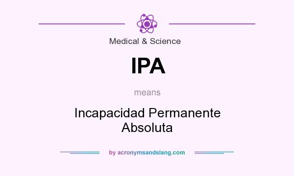 What does IPA mean? It stands for Incapacidad Permanente Absoluta