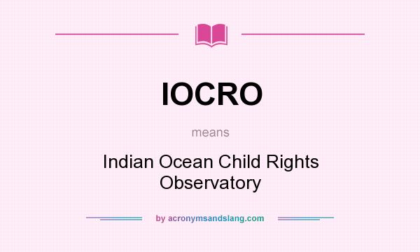 What does IOCRO mean? It stands for Indian Ocean Child Rights Observatory