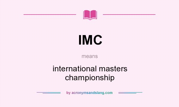 What does IMC mean? It stands for international masters championship