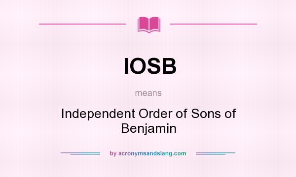 What does IOSB mean? It stands for Independent Order of Sons of Benjamin