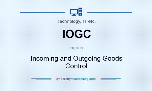 What does IOGC mean? It stands for Incoming and Outgoing Goods Control