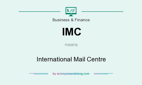 What does IMC mean? It stands for International Mail Centre