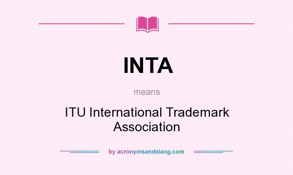 What does INTA mean? It stands for ITU International Trademark Association
