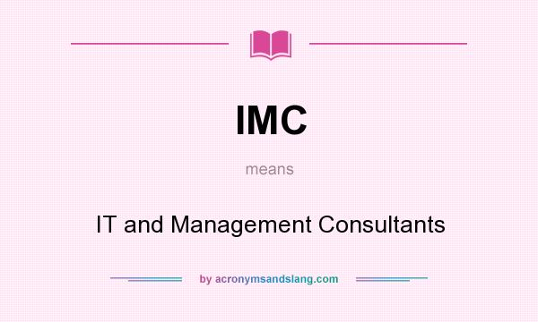 What does IMC mean? It stands for IT and Management Consultants