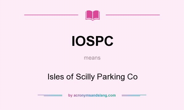 What does IOSPC mean? It stands for Isles of Scilly Parking Co
