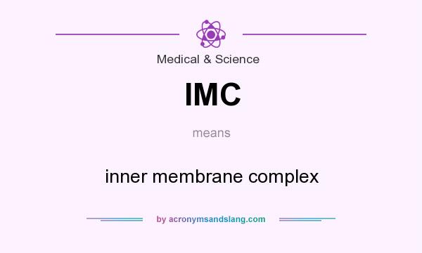 What does IMC mean? It stands for inner membrane complex