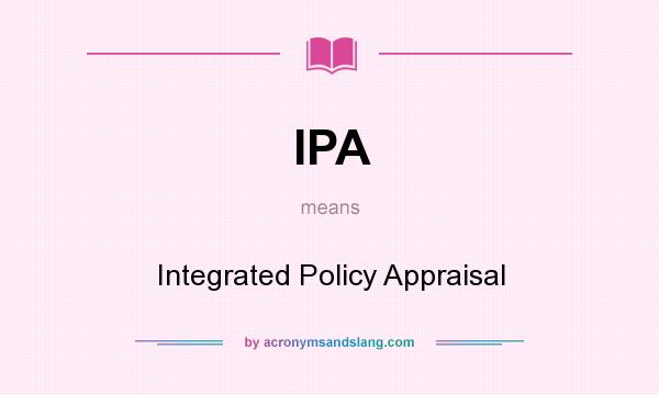 What does IPA mean? It stands for Integrated Policy Appraisal