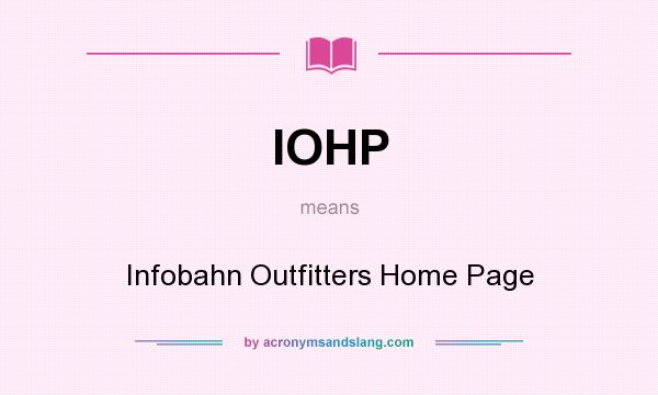 What does IOHP mean? It stands for Infobahn Outfitters Home Page