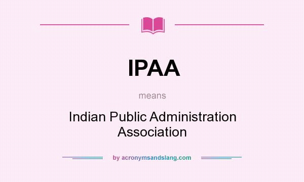 What does IPAA mean? It stands for Indian Public Administration Association