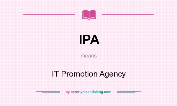 What does IPA mean? It stands for IT Promotion Agency