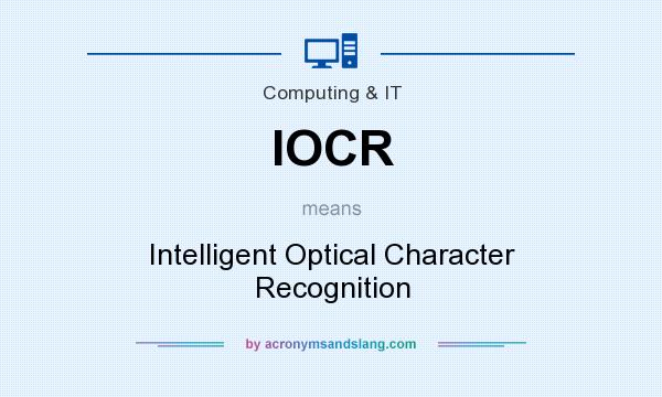 What does IOCR mean? It stands for Intelligent Optical Character Recognition