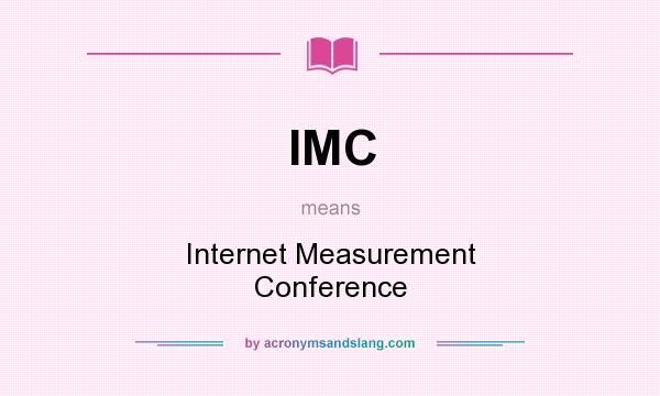 What does IMC mean? It stands for Internet Measurement Conference
