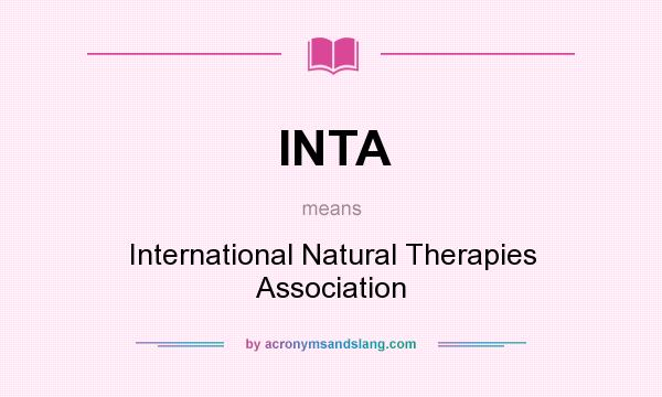 What does INTA mean? It stands for International Natural Therapies Association