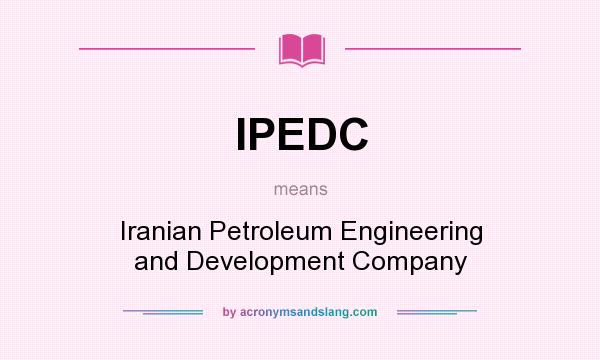 What does IPEDC mean? It stands for Iranian Petroleum Engineering and Development Company