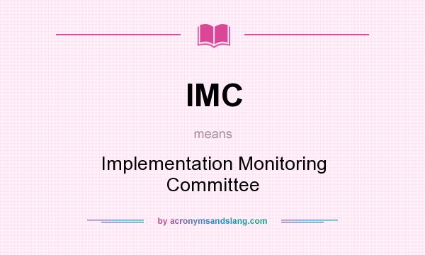 What does IMC mean? It stands for Implementation Monitoring Committee