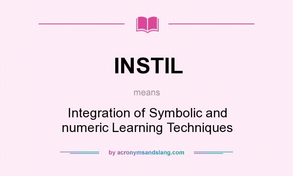 What does INSTIL mean? It stands for Integration of Symbolic and numeric Learning Techniques