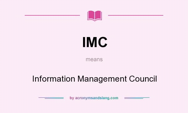 What does IMC mean? It stands for Information Management Council