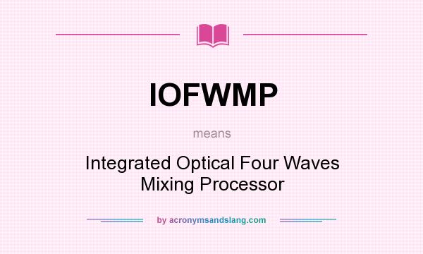 What does IOFWMP mean? It stands for Integrated Optical Four Waves Mixing Processor