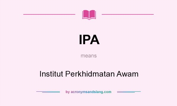 What does IPA mean? It stands for Institut Perkhidmatan Awam