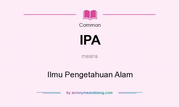 What does IPA mean? It stands for Ilmu Pengetahuan Alam