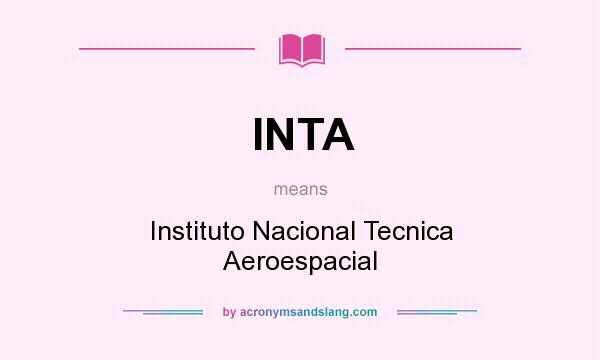 What does INTA mean? It stands for Instituto Nacional Tecnica Aeroespacial