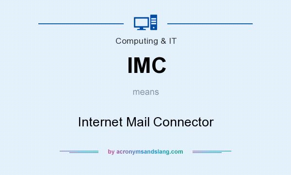 What does IMC mean? It stands for Internet Mail Connector