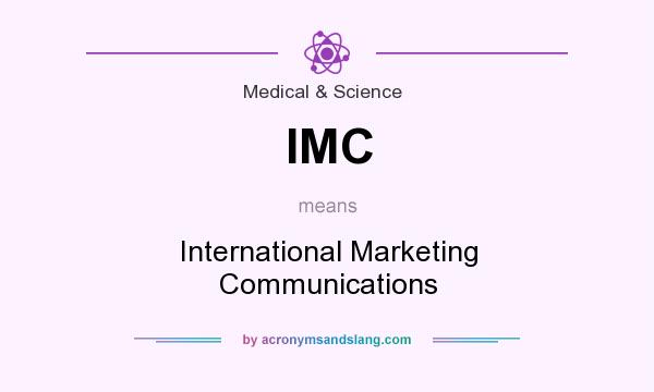 What does IMC mean? It stands for International Marketing Communications