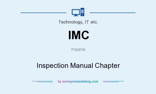 What does IMC mean? It stands for Inspection Manual Chapter