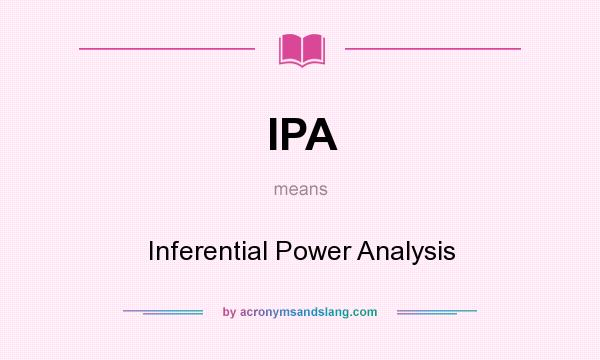 What does IPA mean? It stands for Inferential Power Analysis