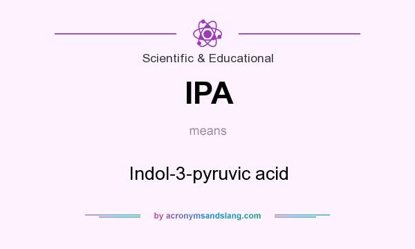 What does IPA mean? It stands for Indol-3-pyruvic acid