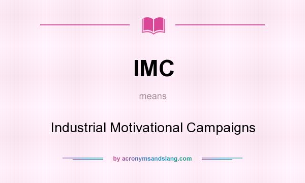 What does IMC mean? It stands for Industrial Motivational Campaigns