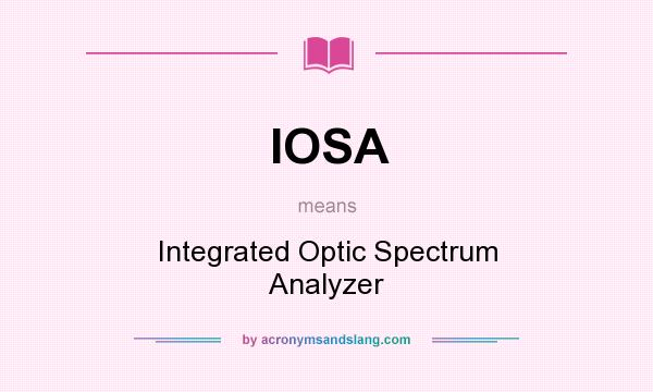 What does IOSA mean? It stands for Integrated Optic Spectrum Analyzer