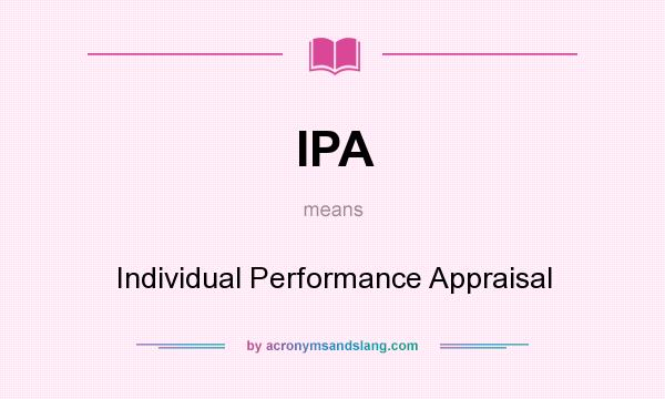 What does IPA mean? It stands for Individual Performance Appraisal