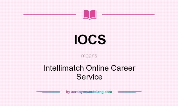 What does IOCS mean? It stands for Intellimatch Online Career Service