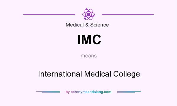 What does IMC mean? It stands for International Medical College