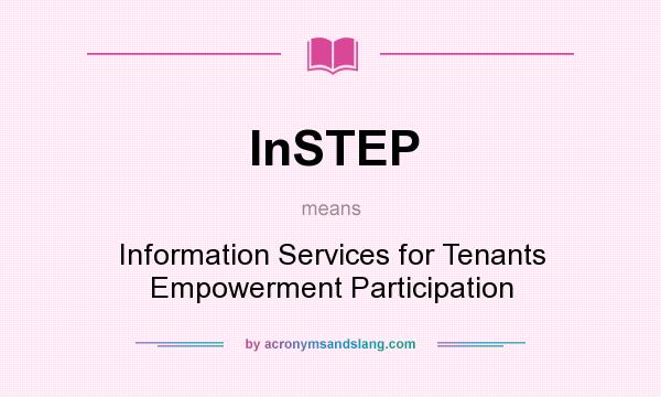 What does InSTEP mean? It stands for Information Services for Tenants Empowerment Participation