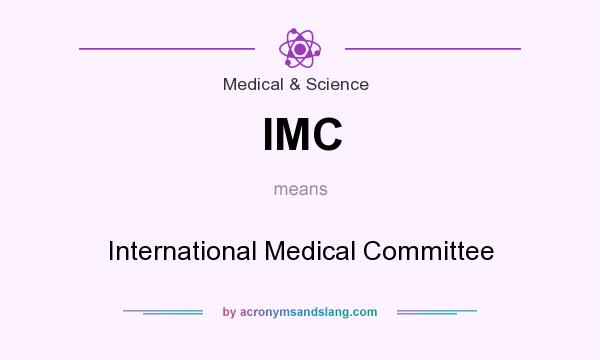 What does IMC mean? It stands for International Medical Committee