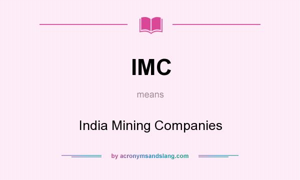 What does IMC mean? It stands for India Mining Companies