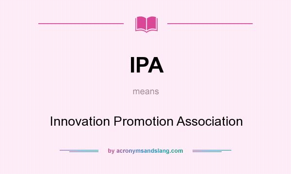 What does IPA mean? It stands for Innovation Promotion Association